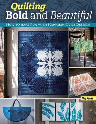Quilting Bold and Beautiful: Hawaiian-Style Quilt Designs - Meg Maeda - cover