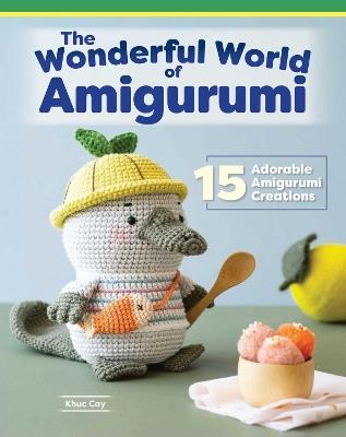 Wonderful World of Amigurumi: 15 Adorable Amigurumi Creations - Khuc Cay - cover