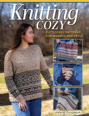 Knitting Cozy: Outdoorsy Patterns for Warmth and Style - Therese Chynoweth - cover