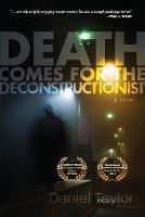 Death Comes for the Deconstructionist - Daniel Taylor - cover