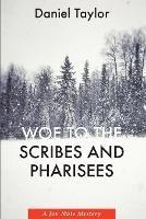 Woe to the Scribes and Pharisees: A Jon Mote Mystery