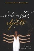 Entangled Objects - Susanne Paola Antonetta - cover