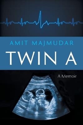 Twin A: A Memoir - Amit Majmudar - cover