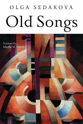 Old Songs: Poems - Olga Sedakova - cover