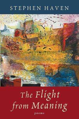 Flight from Meaning - Stephen Haven - cover