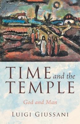 Time and the Temple: God and Man - Luigi Giussani - cover