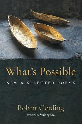 What's Possible: New & Selected Poems - Robert Cording - cover