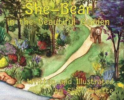 She-Bear in the Beautiful Garden - Ellen Gillette - cover