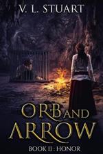 Orb & Arrow Book II: Honor