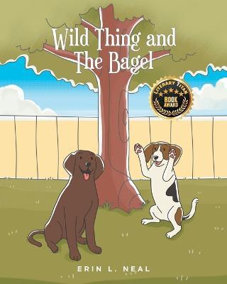 Wild Thing and The Bagel - Erin L Neal - cover