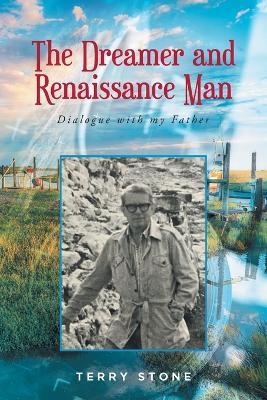 The Dreamer and Renaissance Man: Dialogue with my Father - Terry Stone - cover