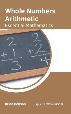 Whole Numbers Arithmetic: Essential Mathematics - cover