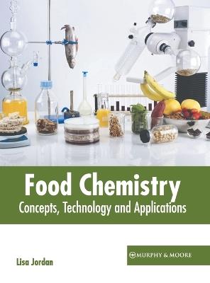 Food Chemistry: Concepts, Technology and Applications - cover