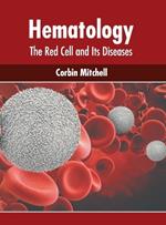 Hematology: The Red Cell and Its Diseases