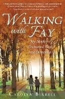 Walking with Fay: My Mother's Uncharted Path into Dementia - Carolyn Birrell - cover