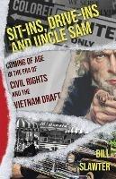 Sit-Ins, Drive-Ins and Uncle Sam - Bill Slawter - cover