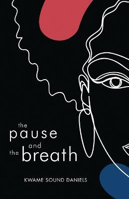 The pause and the breath - Kwame Sound Daniels - cover