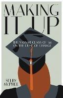 Making it Up: The Vassar Class of '65 on the Cusp of Change - Selby McPhee - cover
