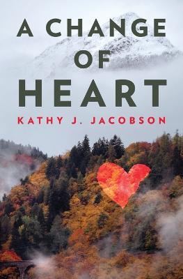 A Change of Heart - Kathy J Jacobson - cover