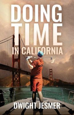 Doing Time in California - Dwight Jesmer - cover