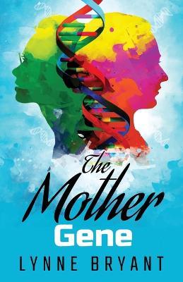 The Mother Gene - Lynne Bryant - cover