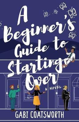 A Beginner's Guide to Starting Over - Gabi Coatsworth - cover