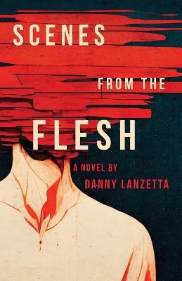 Scenes from the Flesh - Danny Lanzetta - cover