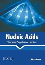 Nucleic Acids: Structures, Properties and Functions