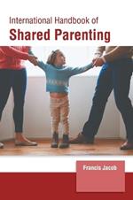 International Handbook of Shared Parenting