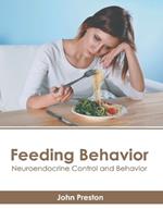 Feeding Behavior: Neuroendocrine Control and Behavior