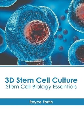 3D Stem Cell Culture: Stem Cell Biology Essentials - cover