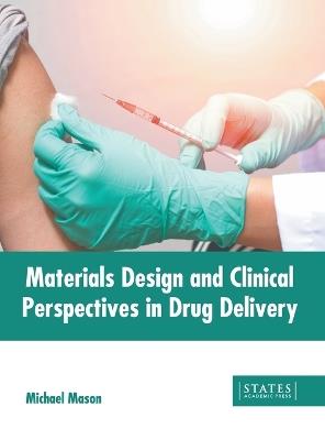 Materials Design and Clinical Perspectives in Drug Delivery - cover