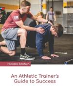 An Athletic Trainer's Guide to Success