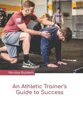 An Athletic Trainer's Guide to Success - cover