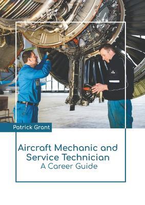 Aircraft Mechanic and Service Technician: A Career Guide - cover
