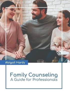 Family Counseling: A Guide for Professionals - cover