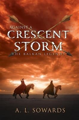 Against a Crescent Storm: Volume 3 - A L Sowards - cover