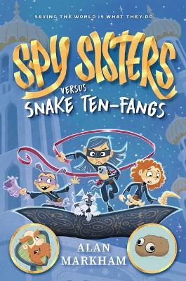 Spy Sisters Versus Snake Ten-Fangs: Volume 1 - Alan Markham - cover
