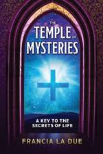 The Temple of Mysteries: A Key to the Secrets of Life