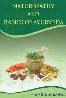Naturopathy and Basics of Ayurveda - Harshil Agrawal - cover