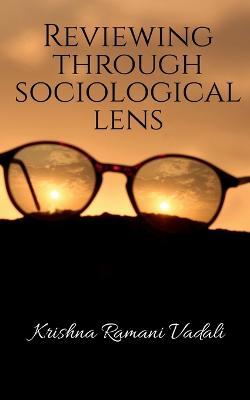 Reviewing through Sociological Lens - Krishna Ramani - cover