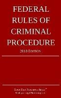 Federal Rules of Criminal Procedure; 2018 Edition - Michigan Legal Publishing Ltd - cover