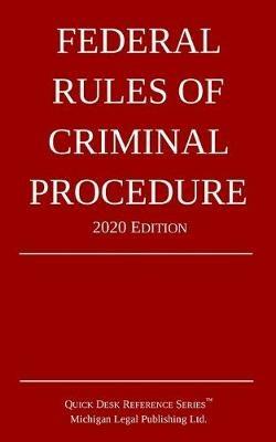 Federal Rules of Criminal Procedure; 2020 Edition - Michigan Legal Publishing Ltd - cover