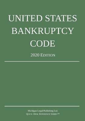 United States Bankruptcy Code; 2020 Edition - Michigan Legal Publishing Ltd - cover