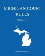 Michigan Court Rules; 2021 Edition