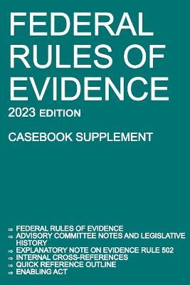 Federal Rules of Evidence; 2023 Edition (Casebook Supplement): With Advisory Committee notes, Rule 502 explanatory note, internal cross-references, quick reference outline, and enabling act - Michigan Legal Publishing Ltd - cover