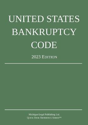 United States Bankruptcy Code; 2023 Edition - Michigan Legal Publishing Ltd - cover