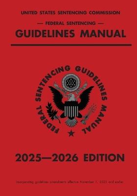 Federal Sentencing Guidelines Manual; 2025-2026 Edition: With inside-cover quick-reference sentencing table - Michigan Legal Publishing Ltd - cover