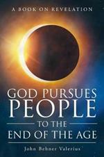 God Pursues People to the End of the Age