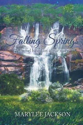 Falling Springs: A novel based on a true story - Marylee Jackson - cover